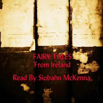 Fairy Tales From Ireland by Siobahn McKenna