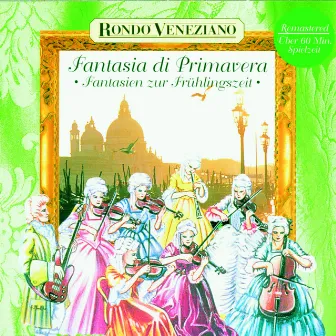 Fantasia di Primavera - Fantasien zur Frühlingszeit mit Rondò Veneziano by Rondò Veneziano