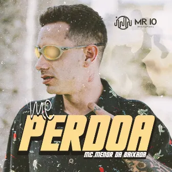 Me perdoa by Mc Menor da Baixada