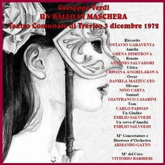 Giuseppe Verdi: Un Ballo in maschera; Garaventa, Dimitrova, Salvadori, Anghelakova, Mazzucato, etc.; dir. Gatto (Treviso, 1972) [Live recording, Teatro Comunale di Trviso, 3 Dicembre 1972] by Ottavio Garaventa