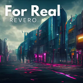 For Real by REVERO