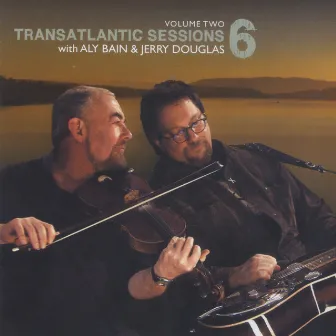 Transatlantic Sessions - Series 6, Vol. Two by Aly Bain