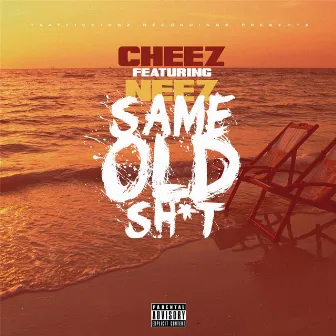 Same Old Sh*t (feat. Neez) by Cheez