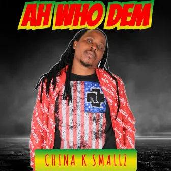 AH WHO DEM by China K Smallz