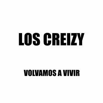 Volvamos a Vivir by Los Creizy