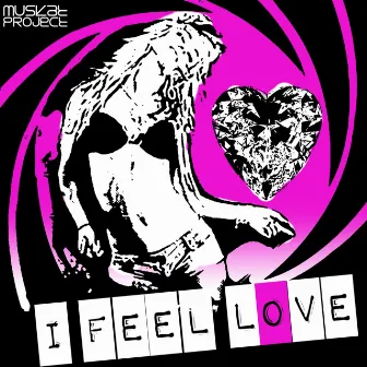 I Feel Love by Muskat Project