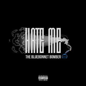 Hate Me by The Bluebonnet Bomber