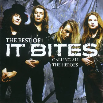 Calling All The Heroes - The Best Of It Bites by It Bites