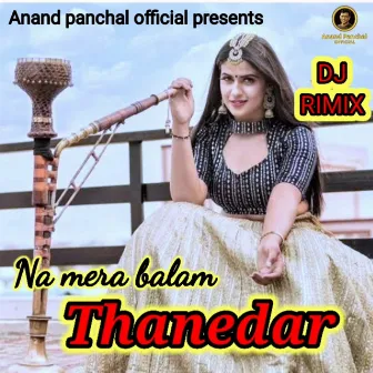 Na Mera Balam Thanedar (DJ Rimix) by Anand Panchal