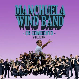 Manchuela Wind Band - VII Edición by Manchuela Wind Band