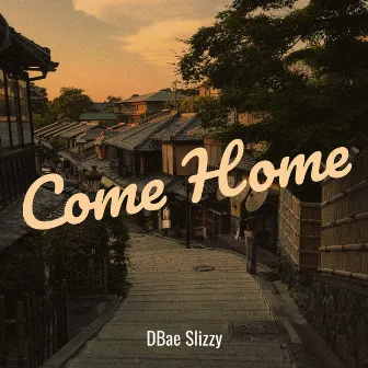 Come Home by Dbae Slizzy