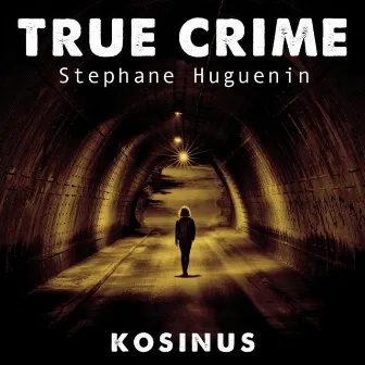 True Crime by Stephane Huguenin