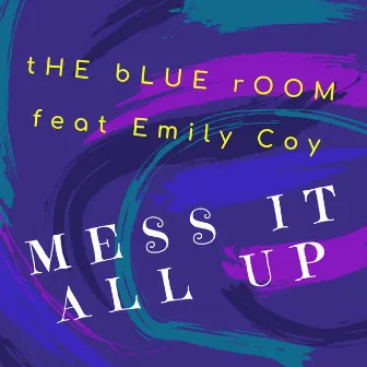 Mess It All Up by tHE bLUE rOOM