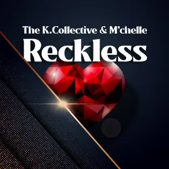 Reckless by The K. Collective