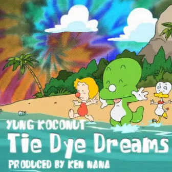 Tie-Dye Dreams by Yung Koconut