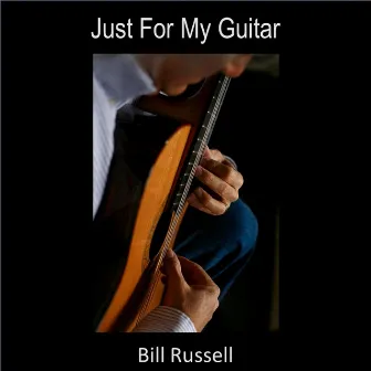 Just for My Guitar by Bill Russell