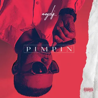 Pimpin' by Angel J.