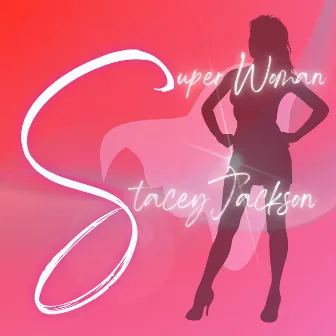 Super Woman by Stacey Jackson