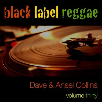 Black Label Reggae-Dave And Ansel Collins-Vol. 30 by Dave & Ansell Collins