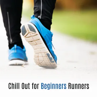 Chill Out for Beginners Runners – Soft Sounds to Catch Up, Chill Out Melodies, Summer Beats 2017 by Good Form Running Club