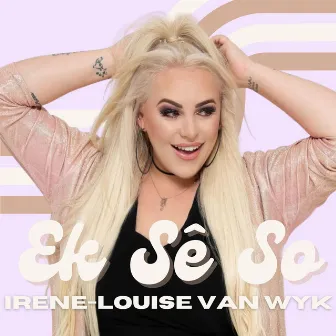 Ek Sê So by Irene-Louise Van Wyk