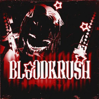 BLOODKRUSH by Zurvyy