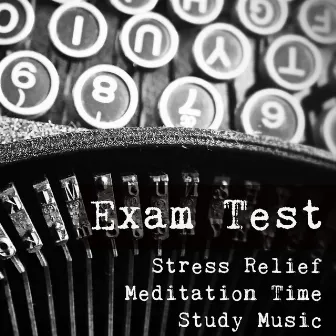 Exam Test - Stress Relief Meditation Time Study Music to Improve Concentration with Natural Healing New Age Instrumental Sounds by Unknown Artist