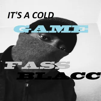 It's a Cold Game by Fass Blacc