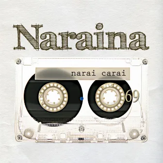 Narai Carai by Naraina