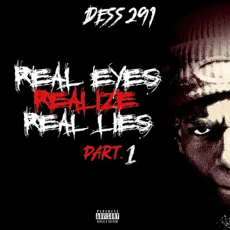 Real Eyes Realize Real Lies PART 1 by DESS 291