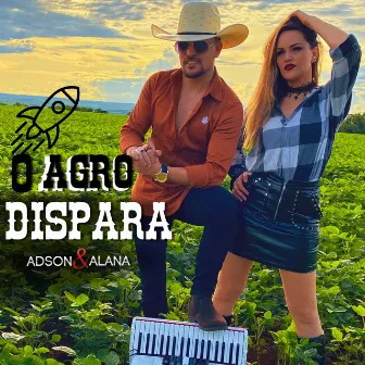 O Agro Dispara by Adson & Alana