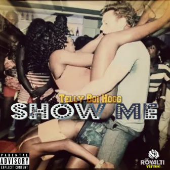 Show Me by Telly Boi Hogg