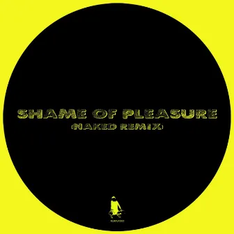 Shame of Pleasure (Naked Remix) by PLP