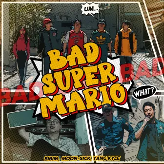 BAD SUPERMARIO by Moon Sick