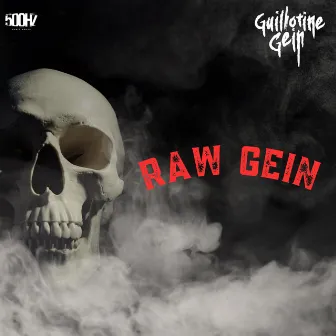 Raw Gein by Guillotine Gein