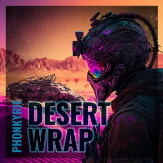 Desert Wrap by Phonkyrie