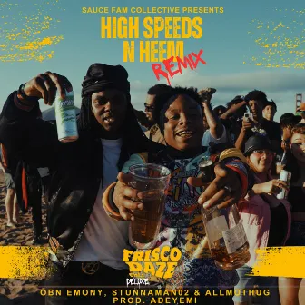 High Speeds N Heem (Remix) by Frisco Daze