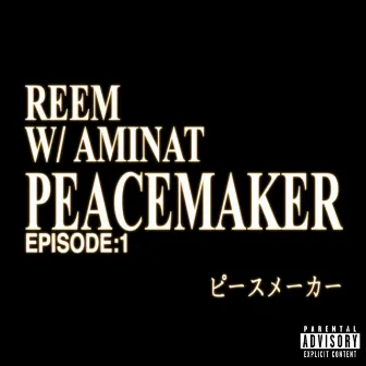 PEACEMAKER by REEM