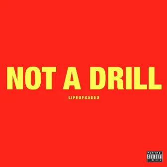 NOT A DRILL (FREESTYLE) by lifeofsaeed