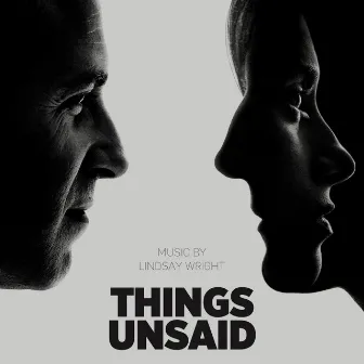 Things Unsaid (Original Soundtrack) by Lindsay Wright