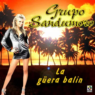 La Güera Balin by Grupo Sandumoro