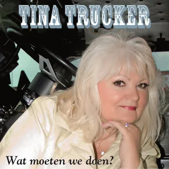 Wat moeten we doen by Tina Trucker