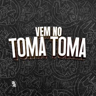 Vem no Toma Toma by DJ MENOR DA 011