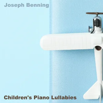 Children's Piano Lullabies by Joseph Benning