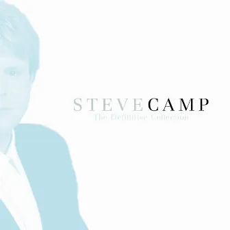 The Definitive Collection by Steve Camp