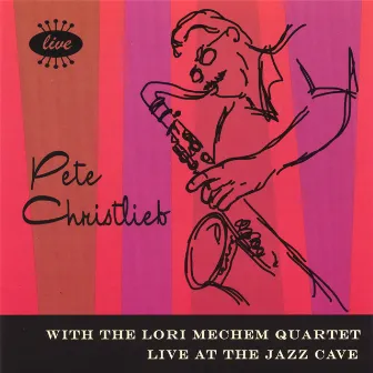 Live At The Jazz Cave (With The Lori Mechem Quartet) by Pete Christlieb