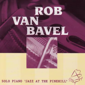 Solo Piano 'Jazz At The Pinehill' by Rob Van Bavel