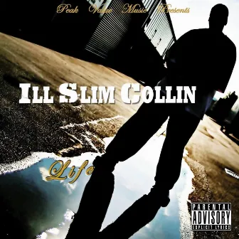 Life by Ill Slim Collin