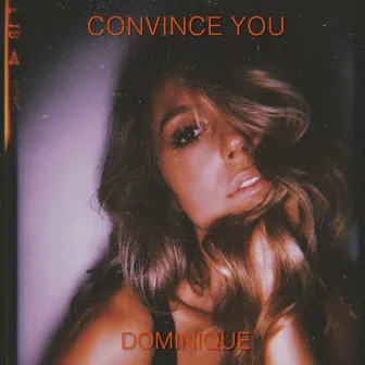 Convince You by Dominique