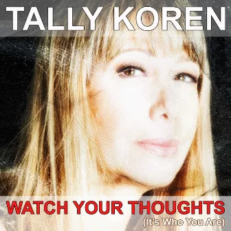 Watch Your Thoughts (It's Who You Are) [Radio Edit] by Tally Koren